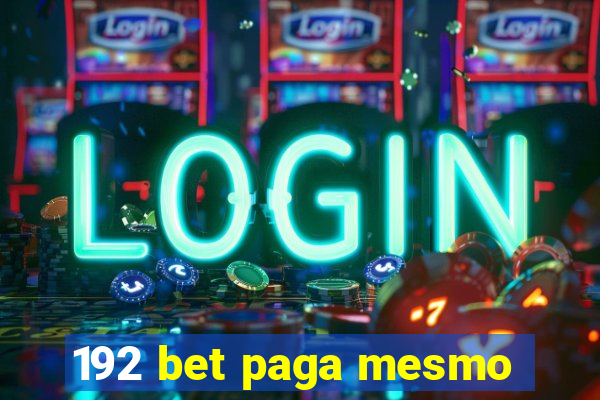 192 bet paga mesmo